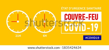 Etat d'urgence sanitaire, Couvre-feu: State of health emergency, curfew in french language. Yellow banner - curfew from 21h to 6h