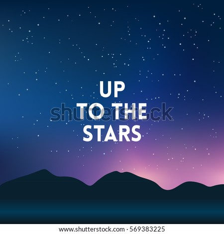 square blurred mountain night stars sky background - night colors With quote - up to the stars