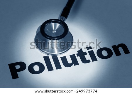 stethoscope and word pollution, concept of environment issue