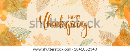 happy thanksgiving brush pen lettering. watercolor splash and linear leaves background. design holiday greeting card and invitation of seasonal american and canadian autumn holiday