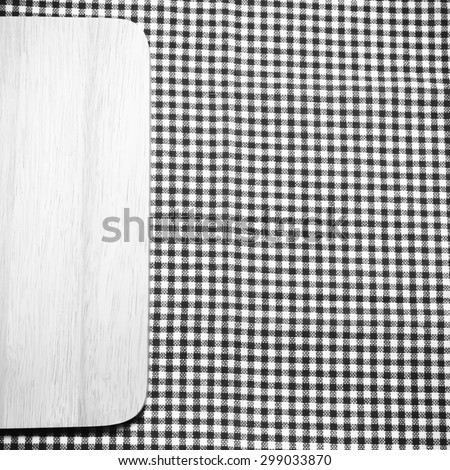 cutting board on kitchen towel background black and white color tone style