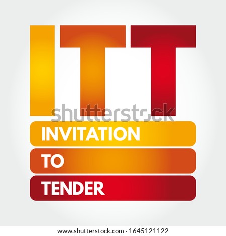 ITT Invitation To Tender - formal, structured procedure for generating competing offers from different potential suppliers, acronym text concept background
