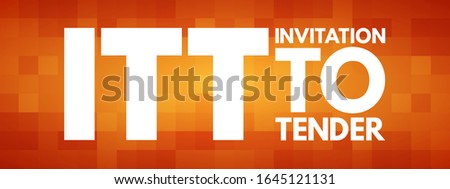 ITT Invitation To Tender - formal, structured procedure for generating competing offers from different potential suppliers, acronym text concept background