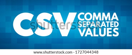 CSV - Comma Separated Values is a delimited text file that uses a comma to separate values, acronym concept background