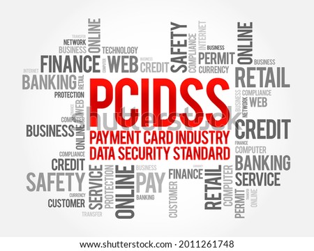 PCI DSS Payment Card Industry Data Security Standard -  is an information security standard used to handle credit cards from major card brands, text concept word cloud