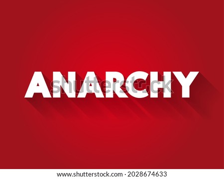 Anarchy - society being freely constituted without authorities or a governing body, text concept background