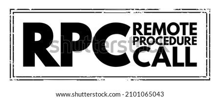 RPC - Remote Procedure Call is a software communication protocol that one program can use to request a service from a program located in another computer on a network, acronym concept stamp