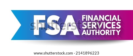 FSA Financial Services Authority - quasi-judicial body accountable for the regulation of the financial services industry, acronym text concept background