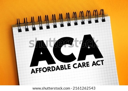 ACA Affordable Care Act - comprehensive health insurance reforms and tax provisions, acronym text on notepad Imagine de stoc © 