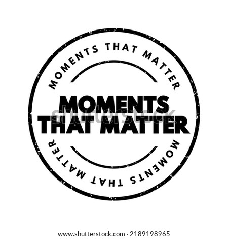 Moments That Matter text stamp, concept background