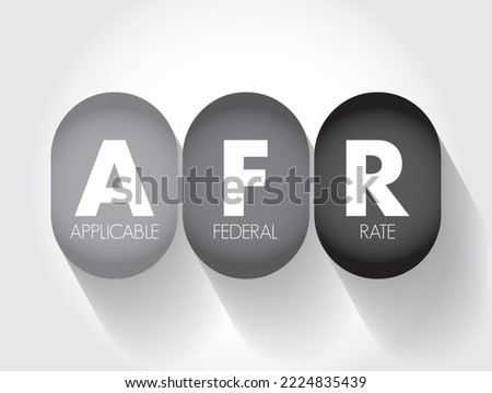 AFR - Applicable Federal Rate is the minimum interest rate that the Internal Revenue Service allows for private loans, acronym text concept background