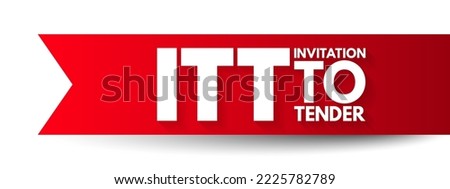 ITT Invitation To Tender - formal, structured procedure for generating competing offers from different potential suppliers, acronym text concept background