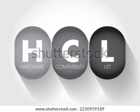 HCL - Hardware Compatibility List is a database of hardware models and their compatibility with a certain operating system, acronym technology concept background
