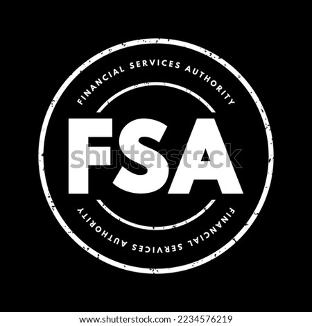 FSA Financial Services Authority - quasi-judicial body accountable for the regulation of the financial services industry, acronym text concept stamp