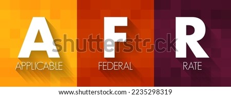 AFR - Applicable Federal Rate is the minimum interest rate that the Internal Revenue Service allows for private loans, acronym text concept background