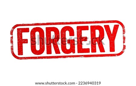 Forgery - the action of forging a copy or imitation of a document, signature, banknote, or work of art, text stamp concept background