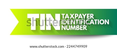 TIN - Taxpayer Identification Number is an identification number used by the Internal Revenue Service in the administration of tax laws, acronym text concept background