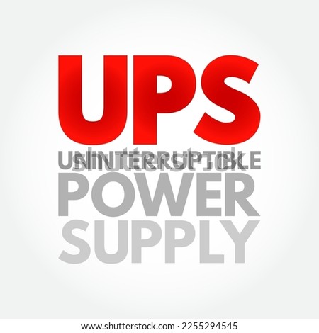 UPS - Uninterruptible Power Supply is an electrical apparatus that provides emergency power to a load when the input power source or mains power fails, acronym text concept background