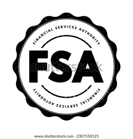 FSA Financial Services Authority - quasi-judicial body accountable for the regulation of the financial services industry, acronym text concept stamp