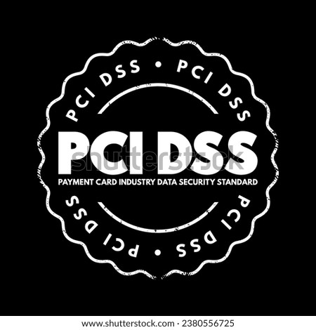 PCI DSS Payment Card Industry Data Security Standard -  is an information security standard used to handle credit cards from major card brands, text concept stamp