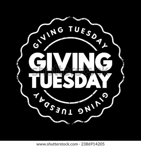 Giving Tuesday - global generosity movement unleashing the power of generosity, text concept stamp