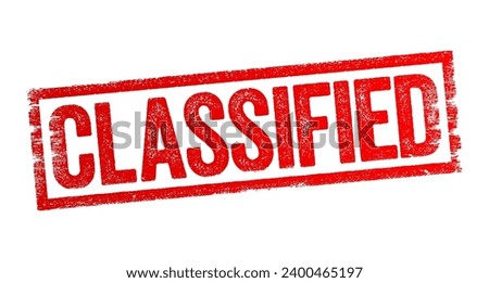 Classified - designated as officially secret and accessible only to authorized people or arranged in classes or categories, text stamp concept background