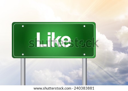 Like Green Road Sign, Business Concept