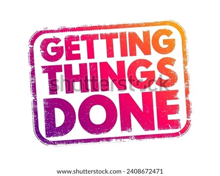 Getting Things Done - personal productivity system, to deal with situations quickly and efficiently, text concept stamp
