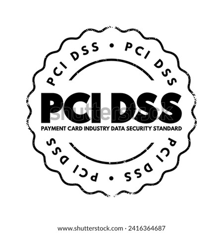 PCI DSS Payment Card Industry Data Security Standard -  is an information security standard used to handle credit cards from major card brands, text concept stamp