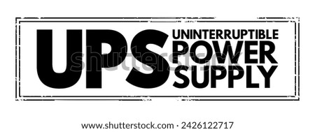 UPS - Uninterruptible Power Supply is an electrical apparatus that provides emergency power to a load when the input power source or mains power fails, acronym text concept stamp