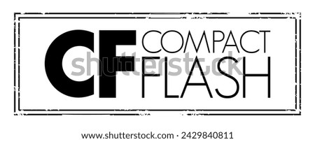 CF - Compact Flash is a flash memory mass storage device used mainly in portable electronic devices, acronym text concept stamp