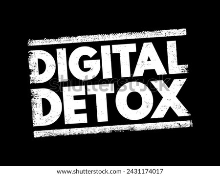 Digital Detox - period of time when a person voluntarily refrains from using digital devices, text concept stamp