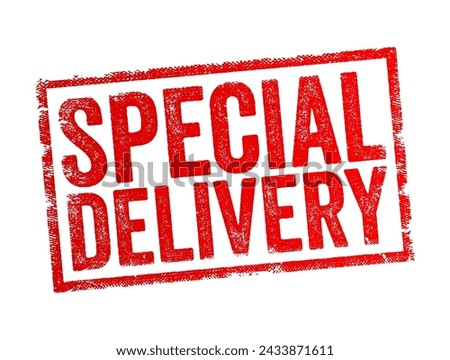 Special Delivery - shipping or courier service that provides expedited or customized delivery options for parcels, packages or mail, text concept stamp