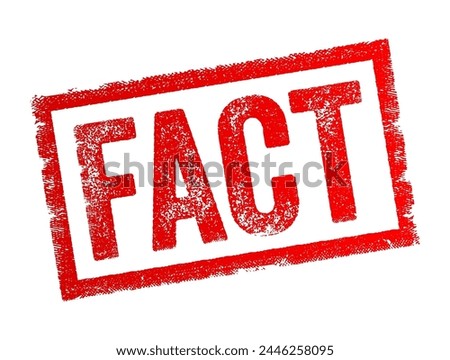 FACT is a piece of information that is known to be true based on evidence, observation, or experience, text concept stamp