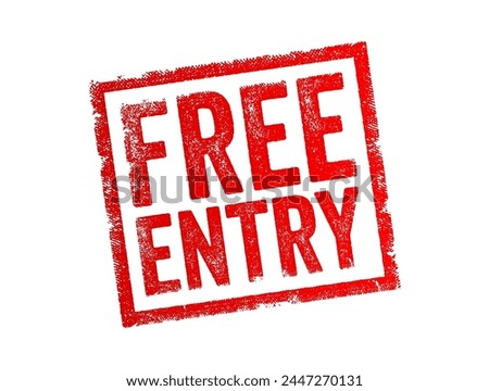 FREE ENTRY - the condition where admission or access to a particular event, venue, or activity is provided without any cost or fee, text concept stamp