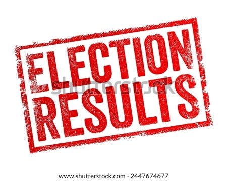 Election Results - outcome of an electoral process, involving the selection of candidates for political office or the approval or rejection of proposed laws or measures, text concept stamp