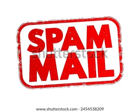 Spam Mail - unsolicited and unwanted junk email sent out in bulk to an indiscriminate recipient list, text concept stamp