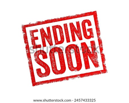 Ending Soon indicates that something is approaching its conclusion or termination in the near future, text concept stamp