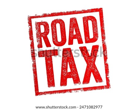 Road Tax is a mandatory fee levied by the government on vehicle owners for the use of public roads, text concept stamp