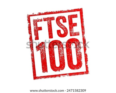 FTSE 100 - is a stock market index that represents the 100 largest companies listed on the London Stock Exchange by market capitalization, text concept stamp