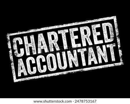 Chartered Accountant is a professional accountant who has earned qualification through academic study, practical training, and passing a series of rigorous examinations, text concept stamp