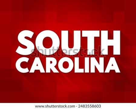 South Carolina is a state in the coastal Southeastern region of the United States, text concept background. No AI generated content