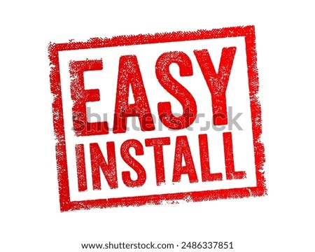 Easy Install - a process or product that is straightforward and uncomplicated to set up or put together, text concept stamp. No AI generated content