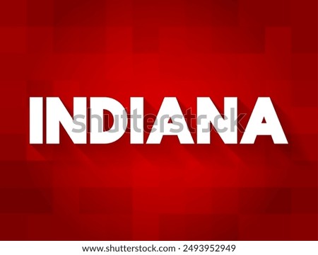 Indiana is a state in the Midwestern region of the United States, text concept background