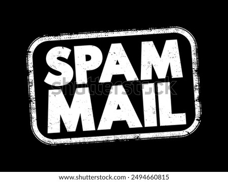 Spam Mail - unsolicited and unwanted junk email sent out in bulk to an indiscriminate recipient list, text concept stamp