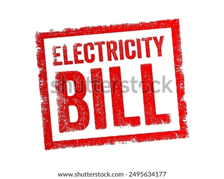 Electricity Bill is a statement from a utility company that details the amount of electricity a household has used over a specific period, text concept stamp