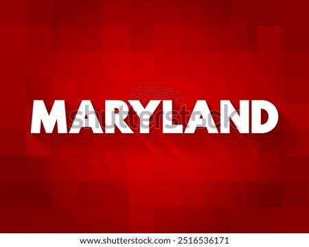 Maryland - a state located in the Mid-Atlantic region of the United States, text concept background