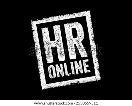 HR Online refers to human resources services and functions that are accessible through online platforms or systems, text concept stamp