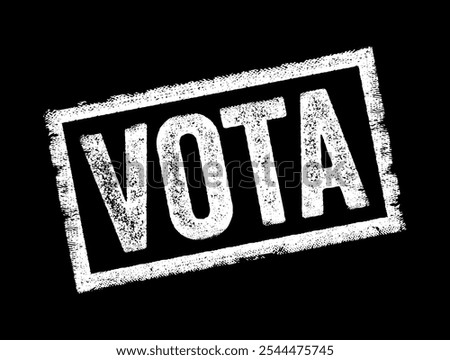 Vota is Spanish and Italian word for Vote - a formal expression of one's choice or opinion in a decision-making process, typically through a ballot or other voting mechanism, text concept stamp