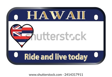 Hawaii State USA motorcycle licence license plate over a white background with Ride and Live Today text